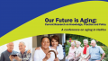 Our Future is Aging: Current Research on Knowledge, Practice and Policy - 